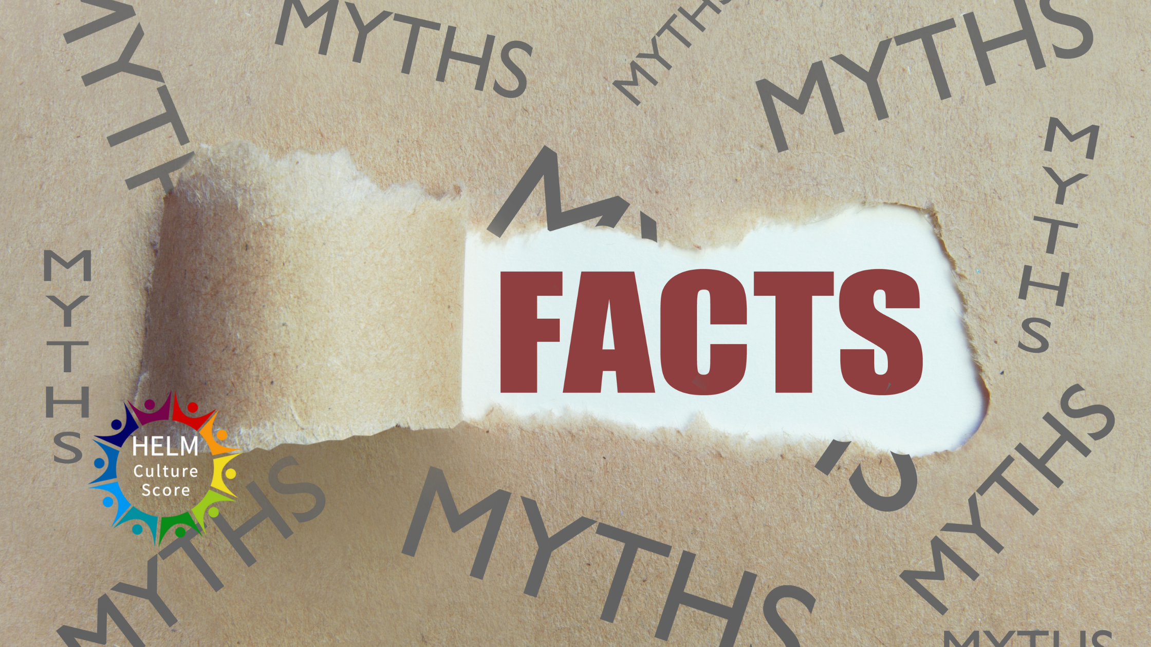 Coaching myths concept with the word facts revealed beneath torn paper surrounded by the word myths, HELM Culture Score logo